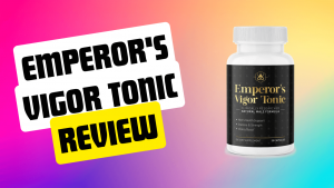 Emperor’s Vigor Tonic Reviews : Does It Improve Libido Or Another Gimmicky Product?