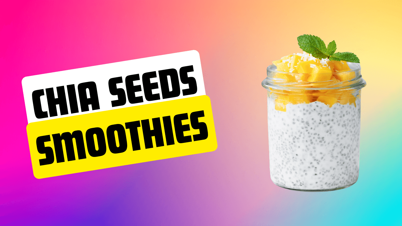 Can You Add Chia Seeds To Smoothies