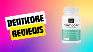 Denticore Reviews: Ingredients, Results, Dosage And Side-Effects (Warning Update)