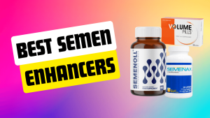 Best Semen Enhancers Pills